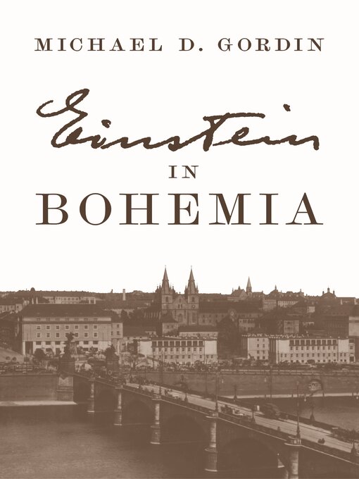 Title details for Einstein in Bohemia by Michael D. Gordin - Available